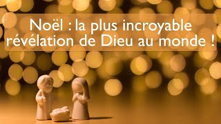 Noël : la plus incroyable révélation de Dieu au monde !