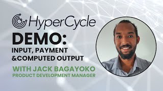 HyperCycle Demo - Input, Payment and Computed Output with Jack Bagayoko