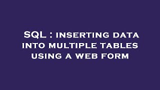 SQL : inserting data into multiple tables using a web form