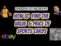 Card Collecting Basics: How To Find the Value/Price of Sports Cards