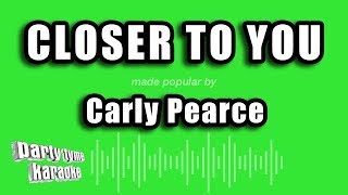 Carly Pearce - Closer To You (Karaoke Version)