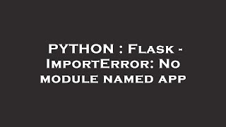 PYTHON : Flask - ImportError: No module named app