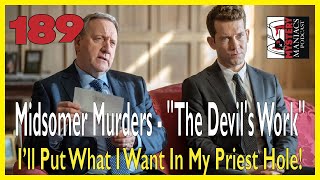 Episode 189 - Midsomer Murders - "The Devil's Work" - I’ll Put What I Want In My Priest Hole!