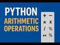 Python Arithmetic Operations Explained | Beginner's Guide with Examples