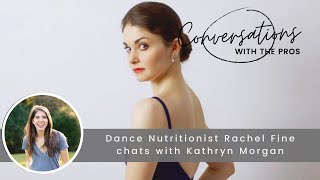 Rediscovering the Joy of Ballet with Kathryn Morgan and Dance Nutritionist Rachel Fine