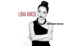 Lina Nikol - What You Won't Do For Love (Official Audio)