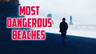 Top 10 Most Dangerous Beaches In The World