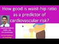 How good is waist hip ratio as a predictor of cardiovascular risk?