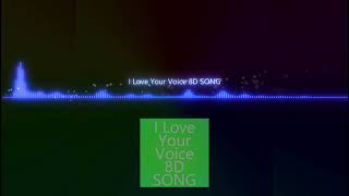 I Love Your Voice 8D SONG