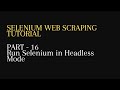 16. Run selenium in Headless Mode -Python