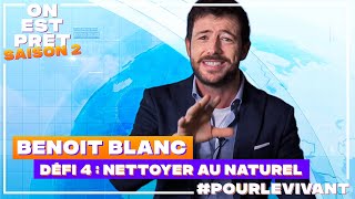 3 produits pour nettoyer au naturel ft Benoit Blanc - Défi # 4