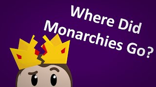 Why Did Monarchies Disappear?
