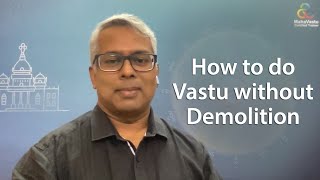 How to do Vastu without any Demolition | MahaVastu | Acharya Mahesh Sheka