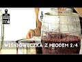 🍒 Jak zrobić...? #112 Wiśniówka z miodem 2/4 | Piwniczka Chomika