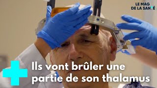 Au cœur du cerveau pour vaincre les tremblements 4/5 - Le magazine de la Santé