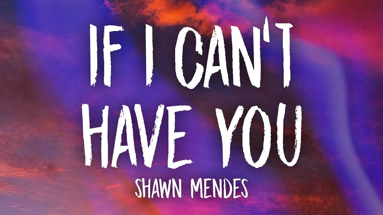 Shawn Mendes - If I Can't Have You (Lyrics) - YouTube Music