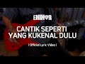 EMINOR - Cantik Seperti Yang Kukenal Dulu (Official Lyric Video)