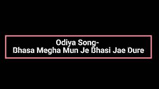 Odiya Song  Bhasa Megha Mun Je Bhasi Jae