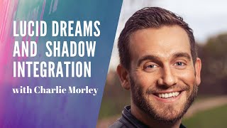 Steps to Lucid Dreams and Transformation of Nightmares with Charlie Morley