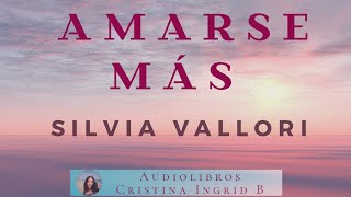 AMARSE INCONDICIONALMENTE  -Silvia Vallori- Curso con Técnicas de Louise Hay para amarse más