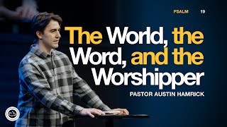 The World, the Word, and the Worshiper | Psalm 19 | Austin Hamrick