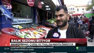 BALIK SEZONU BİTİYOR BALIK TEZGAHLARI BOŞALIYOR