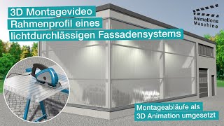 3D Montage Video Rahmenprofil eines lichtdurchlässigen Fassadensystems