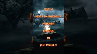 Top 10 most Dangerous horror movies in the world #shorts
