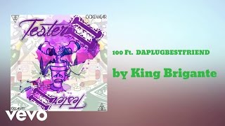 King Brigante - 100 (AUDIO) ft. DAPLUGBESTFRIEND