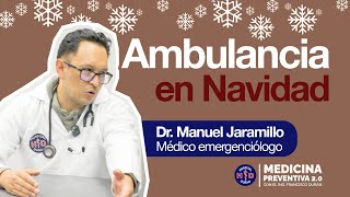 EMERGENCIAS NAVIDEÑAS | La importancia de la ambulancia