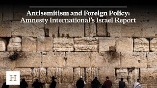 Antisemitism and Foreign Policy: Amnesty International's Israel Report