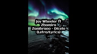 ☄️Jay Wheeler ft Zhamira Zambrano - Dícelo (Letra/Lyrics)☄️