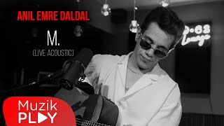 Anıl Emre Daldal - M. (Live Acoustic) [Official Video]