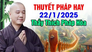 THUYẾT PHÁP HAY NGÀY 22/1/2025 | Thầy Thích Pháp Hòa - Tu Viện Tây Thiên Canada