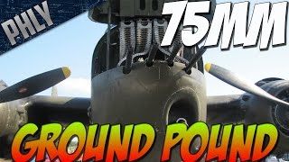 War Thunder - PBJ TIME! 75mm GROUND POUND! War Thunder GAMEPLAY