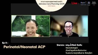 Advance Care Planning (ACP)- Live series - Ep 9 : Perinatal/Neonatal ACP