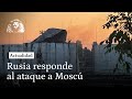 Rusia responde al ataque a Moscú bombardeando posiciones en la frontera de la OTAN