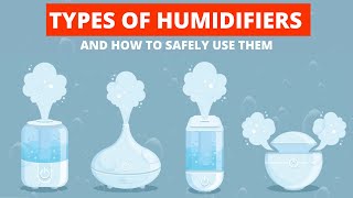 Safe and Sound: Mastering Humidifier Types and Best Practices for a Healthy Home!