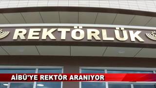 AİBÜ’YE REKTÖR ARANIYOR (04.06.2017 - BOLU)