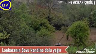 Lənkəranın Şovu kəndinə dolu yağır