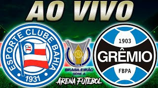 BAHIA x GRÊMIO AO VIVO Campeonato Brasileiro - Narração
