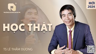 HỌC THẬT | TS LÊ THẨM DƯƠNG MỚI NHẤT NĂM 2024-2025