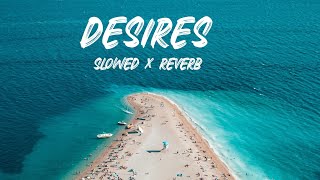 Desires - Ap Dhillon  (Slowed+Reverb) Lyrics