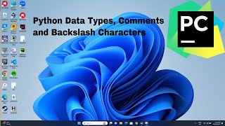 Python Programming Video 1: Data Types, Comments, and Backslash Characters