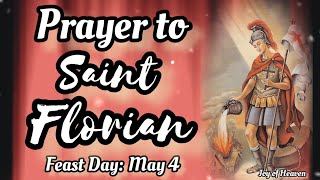 Prayer to ST. FLORIAN for all firefighters / Feast Day: May 4