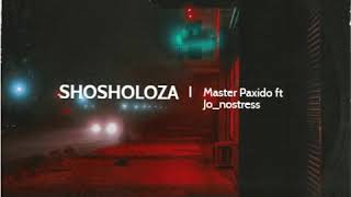 Master Paxido ft Jo_Nostress - Shosholoza (Re-Up)