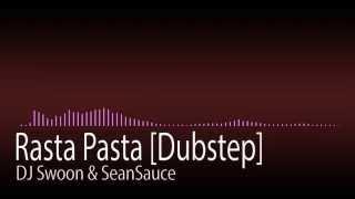 Rasta Pasta - DJ Swoon \u0026 SeanSauce (DUBSTEP)