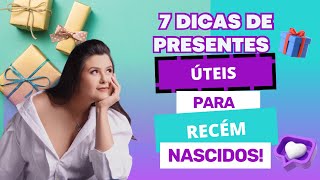 7 DICAS ÚTEIS DE PRESENTES PARA RECÉM NASCIDOS!