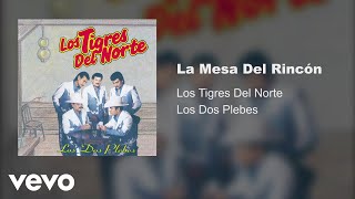 Los Tigres Del Norte - La Mesa Del Rincón (Audio)