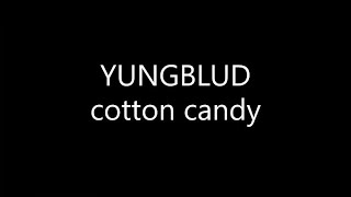 YUNGBLUD - cotton candy (Lyrics)